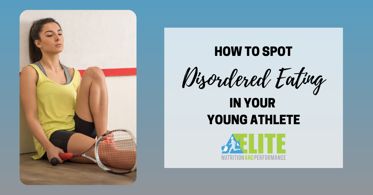 Elite Nutrition and Performance How To Spot Disordered Eating In Your Young Athlete