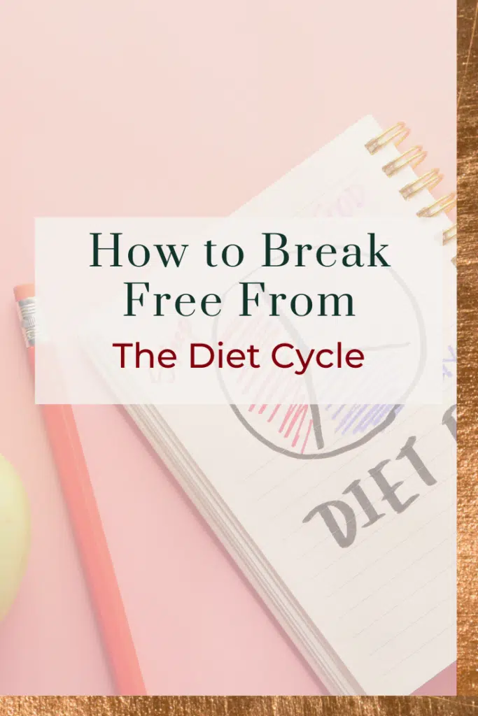 How to Break Free From The Diet Cycle